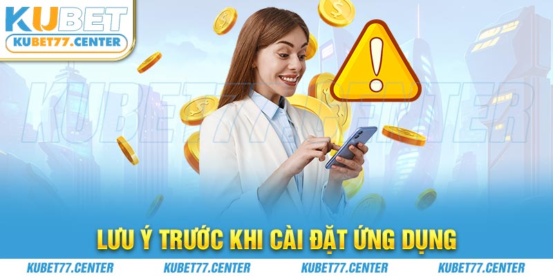 Lưu ý trước khi cài đặt ứng dụng