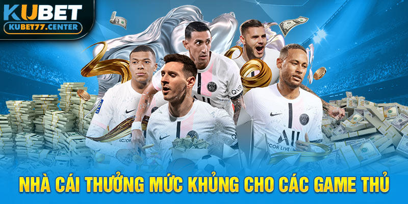 Nhà cái thưởng mức khủng cho các game thủ