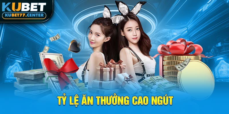 Tỷ lệ ăn thưởng cao ngút