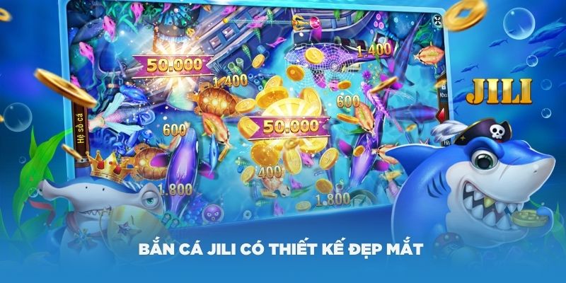 Bắn cá JILI có thiết kế đẹp mắt và gameplay hay