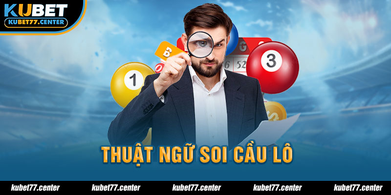 Thuật ngữ soi cầu lô