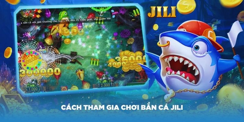 Hướng dẫn cách tham gia chơi bắn cá JILI tại Kubet77