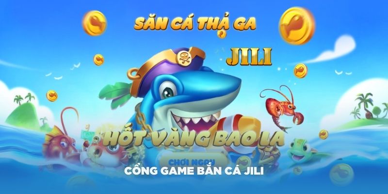 Giới thiệu về cổng game bắn cá JILI