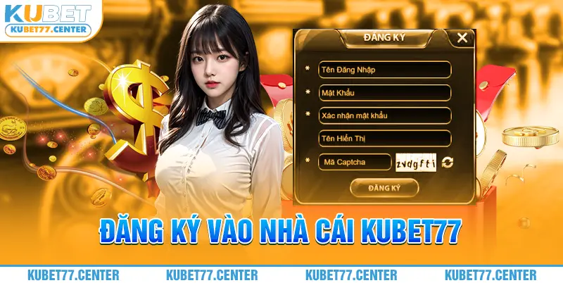 Đăng ký vào nhà cái Kubet77