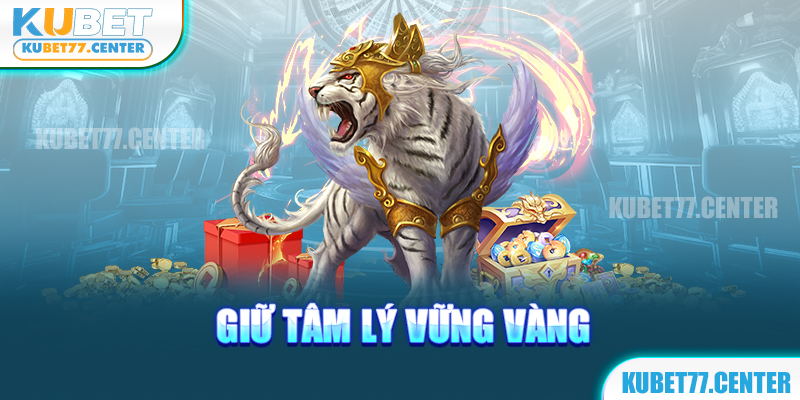 Giữ tâm lý vững vàng