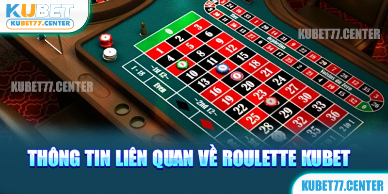 Thông tin liên quan về Roulette Kubet