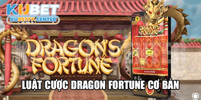 Luật cược Dragon Fortune cơ bản