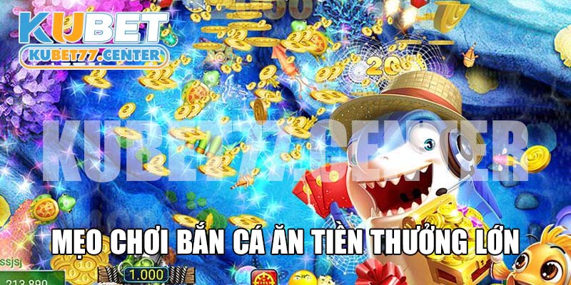 Mẹo chơi bắn cá ăn tiền thưởng lớn