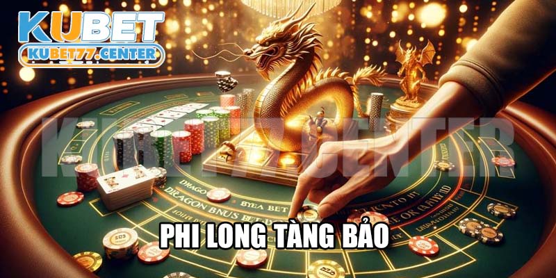 Phi Long Tàng Bảo Trải Nghiệm Thú Vị Với Tựa Game Ăn Khách